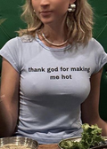 Thank God I'm Hot Slogan Baby Tee